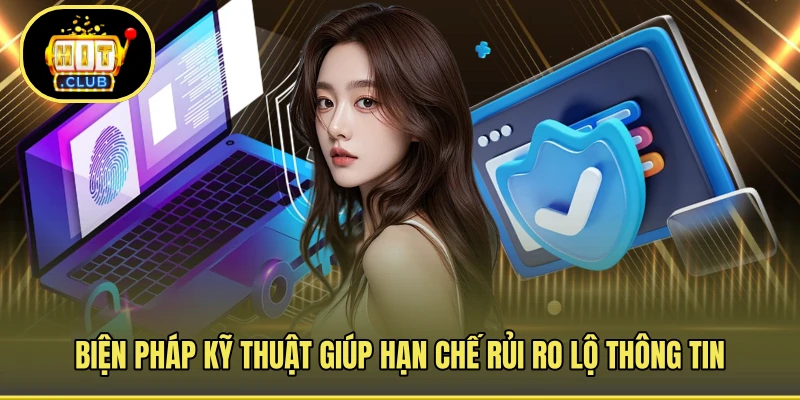 Biện pháp kỹ thuật giúp hạn chế rủi ro lộ thông tin