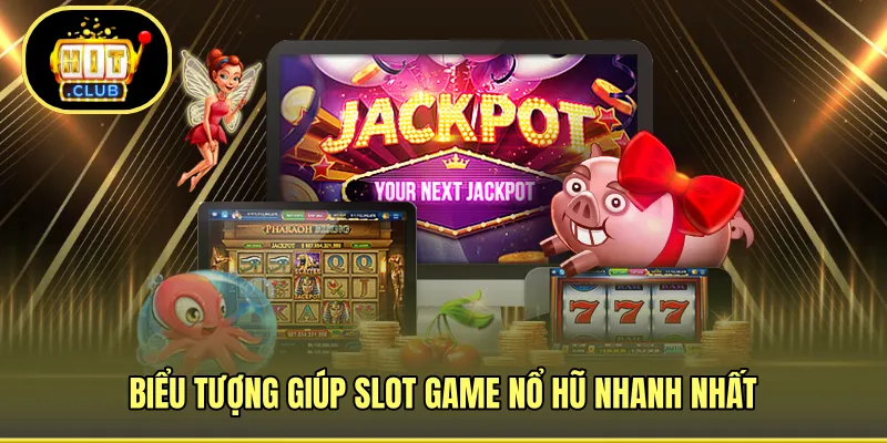 Biểu tượng để chinh phục slot nổ hũ nhanh