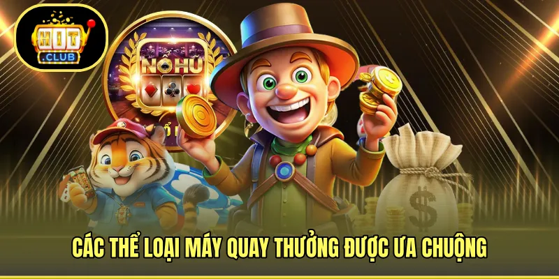 Các thể loại máy quay thưởng được ưa chuộng