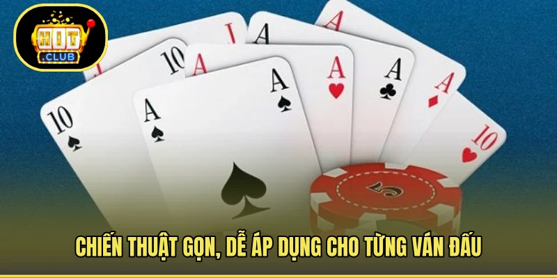 Chiến thuật gọn, dễ áp dụng cho từng ván đấu