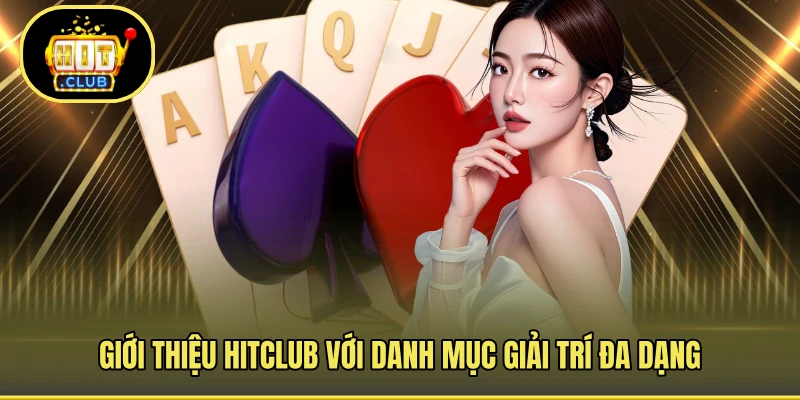 Giới thiệu HITCLUB với danh mục giải trí đa dạng