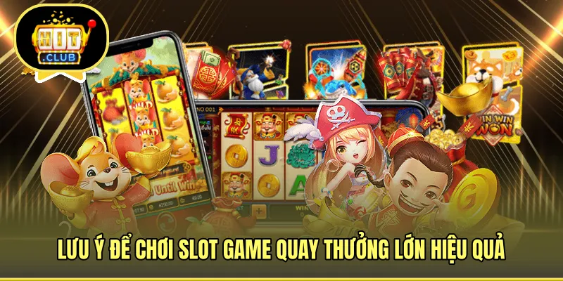 Lưu ý không gặp khó khi quay slot HITCLUB