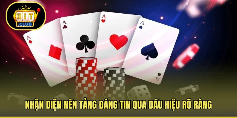 Nhận diện nền tảng đáng tin qua dấu hiệu rõ ràng