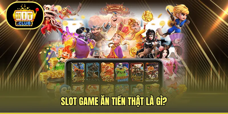 Slot game để ăn tiền thật cùng HITCLUB